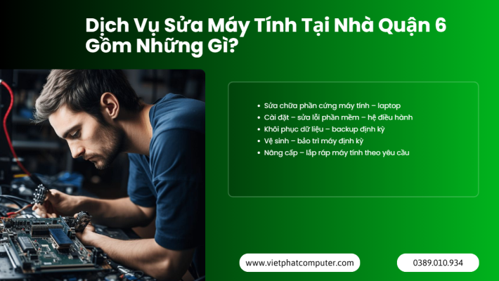 Sửa Máy Tính Tại Nhà Quận 6 – Giá Rẻ, Chuyên Nghiệp Dịch Vụ Sửa Máy Tính Tại Nhà Quận 6 Gồm Những Gì?
